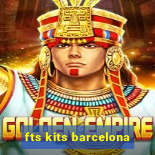 fts kits barcelona